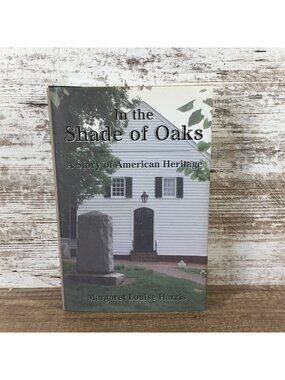 In The Shade Of Oaks: A Story Of American Heritage By Margaret Louise Harris
